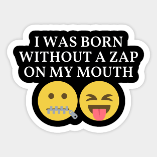 I Was Born Without A Zap On My Mouth Sticker